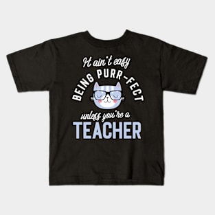 Teacher Cat Lover Gifts - It ain't easy being Purr Fect Kids T-Shirt